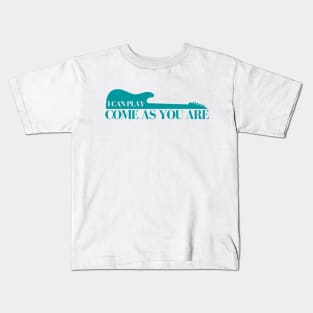 I Can Play Come As You Are Kids T-Shirt